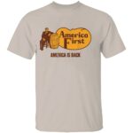 AMERICA-FIRST-E28093-AMERICA-IS-BACK-SHIRT-Funny-Cracker-Barrel-Parody-Tee-E28093-Political-Satire-Trump-Shirt-W.jpg