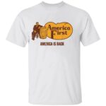 AMERICA-FIRST-E28093-AMERICA-IS-BACK-SHIRT-Funny-Cracker-Barrel-Parody-Tee-E28093-Political-Satire-Trump-Shirt-W.jpg
