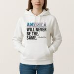 America Will Never Be The Same T Shirt