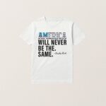 America Will Never Be The Same T Shirt
