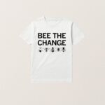 Bee The Change Shirt Tyler Robinson T Shirt