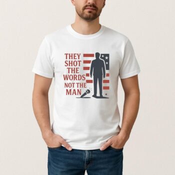 Charlie Kirk They Shot The Words Not The Man T Shirt