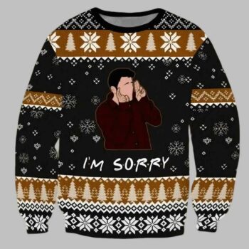 Christmas Friends Im Sorry Ugly Christmas Sweater