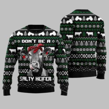 Cow Don?T Be A Salty Heifer Ugly Christmas Sweater