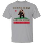 DONT-POKE-THE-BEAR-CALIFORNIA-REPUBLIC-SHIRT-California-Flag-Bear-Tee-E28093-State-Pride-Political-Statement-Apparel-W.jpg