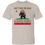 DONT-POKE-THE-BEAR-CALIFORNIA-REPUBLIC-SHIRT-California-Flag-Bear-Tee-E28093-State-Pride-Political-Statement-Apparel-W.jpg