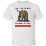 DONT-POKE-THE-BEAR-CALIFORNIA-REPUBLIC-SHIRT-California-Flag-Political-Protest-Tee-E28093-Newsom-vs.-Trump-Statement-Apparel-W.jpg