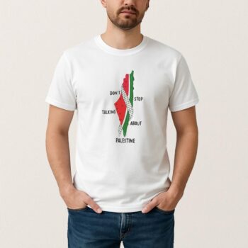 Dont Stop Talking About Palestine T Shirt