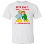 EVER-SINCE-I-WAS-A-LITTLE-GIRL-IVE-LOVED-INFORMATION-SHIRT-Funny-Vintage-Comic-Tee-E28093-Retro-Meme-Graphic-S.jpg
