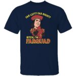 FAR-LEFT-FAR-RIGHT-SHIRT-Bitch-Im-Farquad-Funny-Meme-Tee-B.jpg