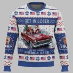 Get In Loser We Are Taking America Back Ugly Christmas Sweater