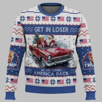 Get In Loser We Are Taking America Back Ugly Christmas Sweater
