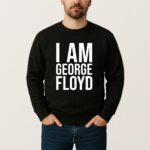 I Am George Floyd T Shirt Bold Statement Graphic Tee