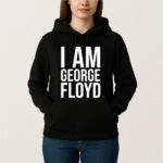 I Am George Floyd T Shirt Bold Statement Graphic Tee
