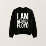 I Am George Floyd T Shirt Bold Statement Graphic Tee
