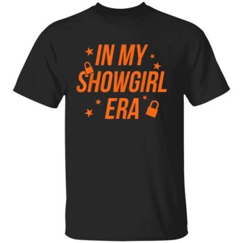 IN MY SHOWGIRL ERA SHIRT