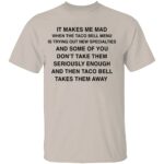 IT-MAKES-ME-MAD-WHEN-TACO-BELL-ADDS-NEW-ITEMS-SHIRT-Funny-Fast-Food-Tee-E28093-Sarcastic-Taco-Bell-Fan-Shirt-B.jpg