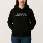 Make Sense Common Again T Shirt