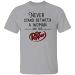 NEVER-STAND-BETWEEN-A-WOMAN-AND-HER-DR-PEPPER-SHIRT-E28093-Funny-Soda-Lover-Tee-CR.jpg