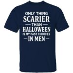ONLY-THING-SCARIER-THAN-HALLOWEEN-IS-MY-PAST-CHOICES-IN-MEN-SHIRT-Funny-Womens-Halloween-Tee-E28093-Sarcastic-Quote-Shirt-B.jpg