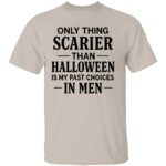 ONLY-THING-SCARIER-THAN-HALLOWEEN-IS-MY-PAST-CHOICES-IN-MEN-SHIRT-Funny-Womens-Halloween-Tee-E28093-Sarcastic-Quote-Shirt-B.jpg