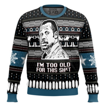 I'm Too Old For This Sh*t Danny Glover Lethal Weapon Ugly Christmas Sweater