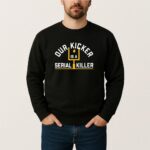 Pittsburgh Steelers Our Kicker Is A Serial Killer T Shirt