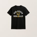 Pittsburgh Steelers Our Kicker Is A Serial Killer T Shirt