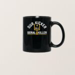 Pittsburgh Steelers Our Kicker Is A Serial Killer T Shirt