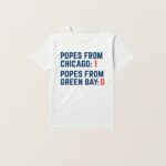 Popes From Chicago Popes From Green Bay Rivalry T Shirt