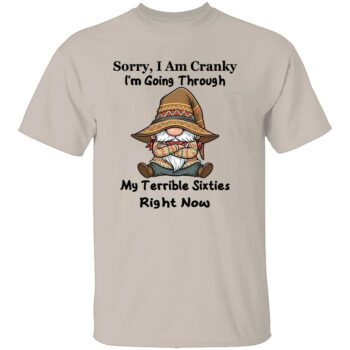 SORRY I AM CRANKY SHIRT
