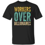 WORKERS-OVER-BILLIONAIRES-SHIRT-Retro-Labor-Rights-Tee-E28093-Funny-Union-Protest-Labor-Day-Activism-ApparelB.jpg