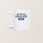 We Are All Charlie Kirk Now T Shirt