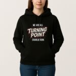 We Are All Turning Point Charlie Kirk T Shirt