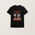 Were On A Mission From Da Pope Shirt Funny Blues Brothers Tee 2025