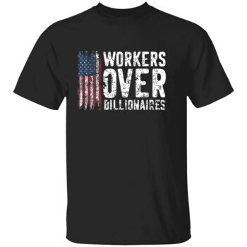 WORKERS OVER BILLIONAIRES SHIRT