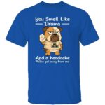 YOU-SMELL-LIKE-DRAMA-AND-A-HEADACHE-SHIRT-Funny-Bulldog-No-Drama-Tee-E28093-Anti-Drama-Graphic-Shirt-R.jpg