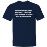 YOUR-COWORKER-IS-NOT-HOT-SHIRT-Funny-Workplace-Office-Humor-Tee-B.jpg