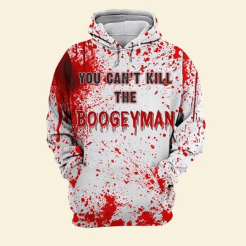 You Can't Kill The Boogeyman Blood Splatter Horror Hoodie