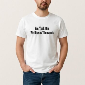 You Took One We Rise As Thousands T Shirt Justice For Charlie Kirk Shirt