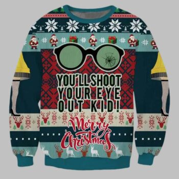 You Will Shoot Your Eye Out Kid Ugly Christmas Sweater