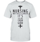 Nursing Not Just A Career Nursing T Shirt