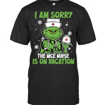 I Am Sorry The Nice Nurse Is On Vacation Christmas Nurse T Shirt