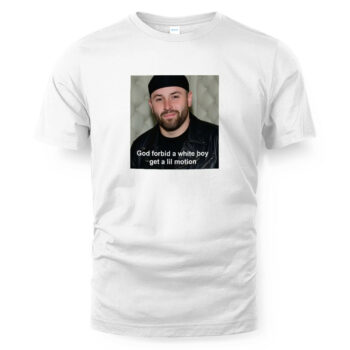 Baker Mayfield God Forbid A White Boy Get A Lil Motion Shirt