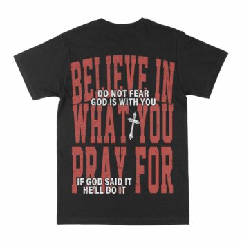 Believe In What You Pray For Graphic T-Shirt