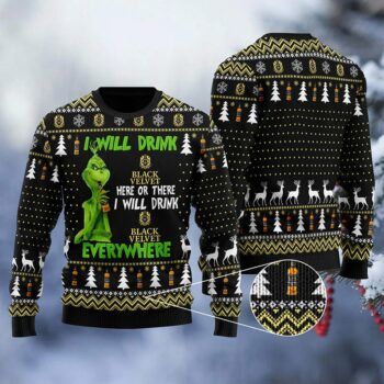 Black Velvet Grinch Will Drink Everywhere Ugly Sweater