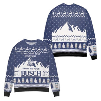 Busch Light To Hell With Your Mountains Show Me Your Busch Ugly Christmas Sweater