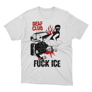 Deaf Club Fuck ICE White T-Shirt