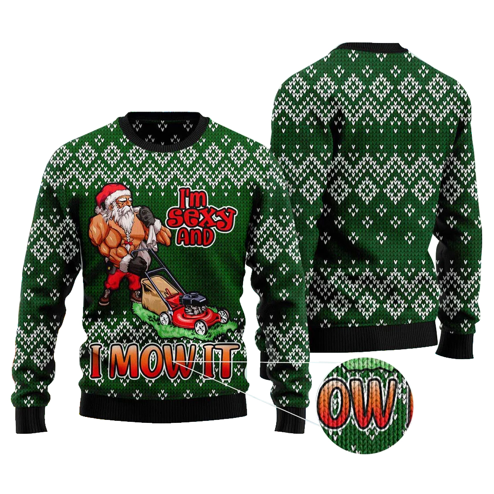 I Am Sexy And I Mow It Ugly Christmas Sweater I Am Sexy And I Mow It Ugly Christmas Sweater