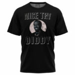 Nice-Try-Diddy-Meme-PC_T-Shirt-FRONT.jpg